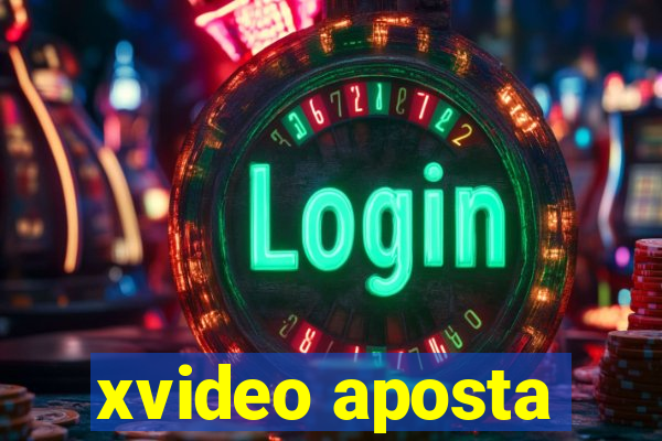 xvideo aposta